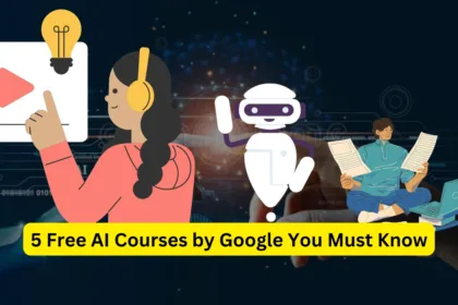 5 Free AI Courses by Google You Must Know