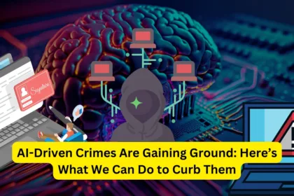 AI-Driven Crimes Are Gaining Ground Here’s What We Can Do to Curb Them