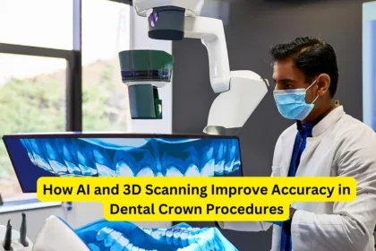 How AI and 3D Scanning Improve Accuracy in Dental Crown Procedures