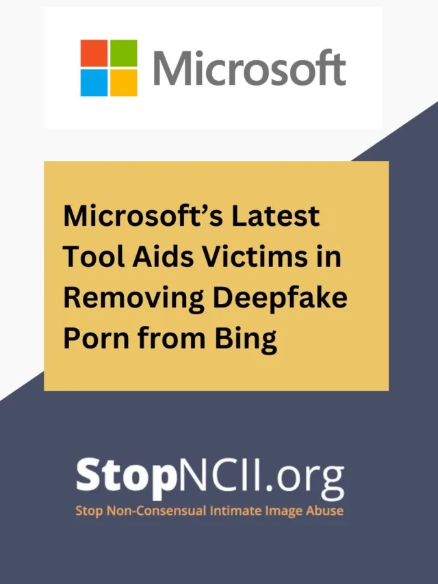 Microsoft’s New Tool Helps Remove Deepfake Porn from Bing Search